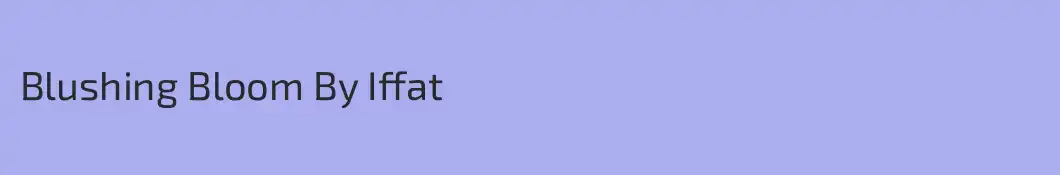 Blushing Bloom By Iffat